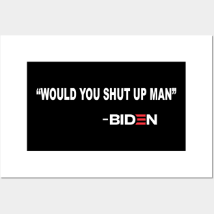 Will You Shut Up Man Joe Biden Quote 2020 Posters and Art